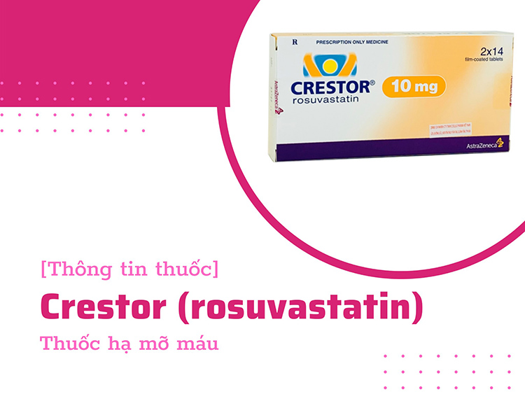 Crestor (rosuvastatin) là thuốc hạ mỡ máu